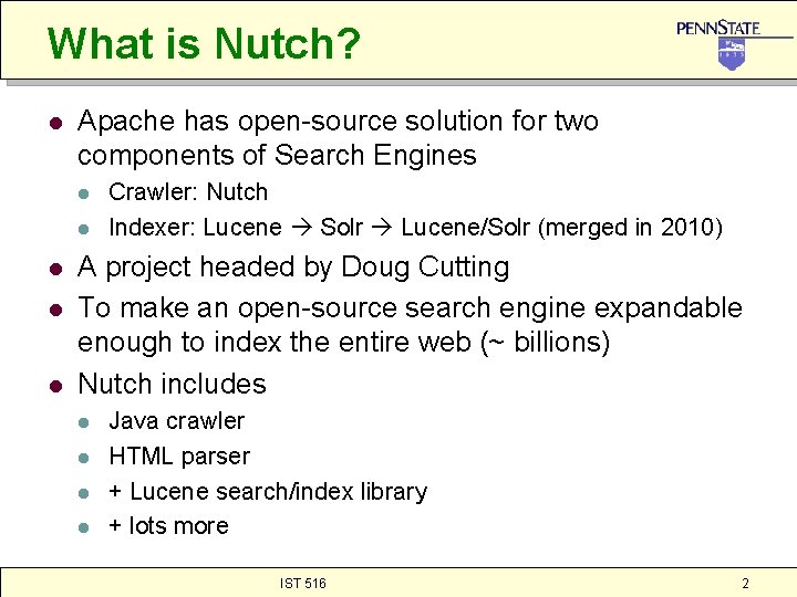 What is Nutch? l Apache has open-source solution for two components of Search Engines