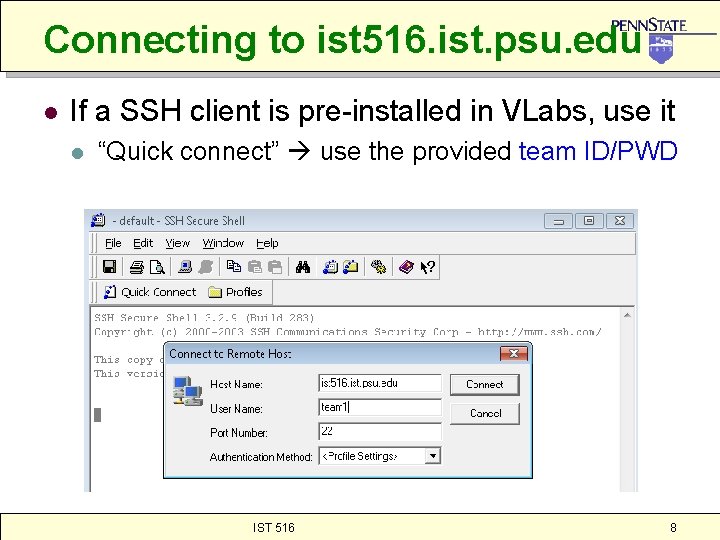 Connecting to ist 516. ist. psu. edu l If a SSH client is pre-installed