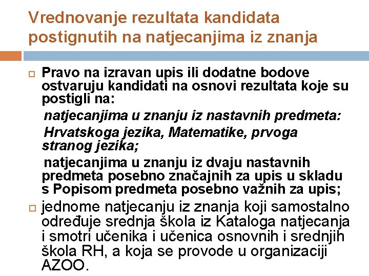 Vrednovanje rezultata kandidata postignutih na natjecanjima iz znanja Pravo na izravan upis ili dodatne