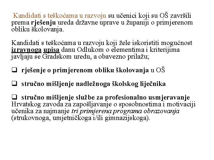 Kandidati s teškoćama u razvoju su učenici koji su OŠ završili prema rješenju ureda