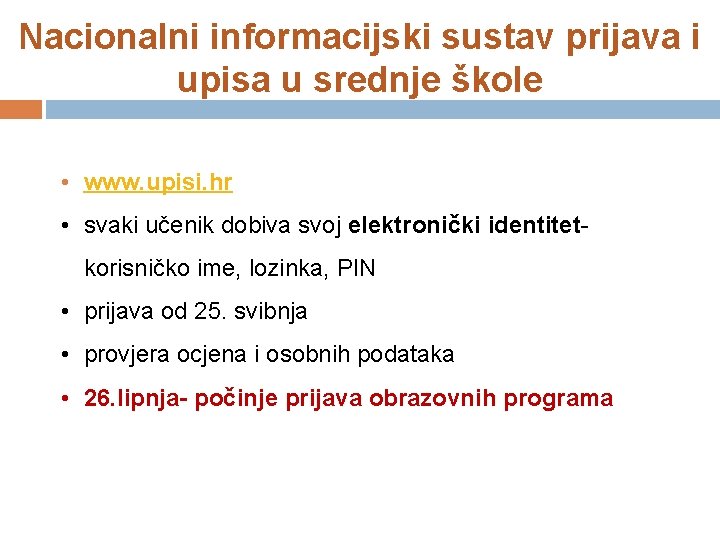 Nacionalni informacijski sustav prijava i upisa u srednje škole • www. upisi. hr •