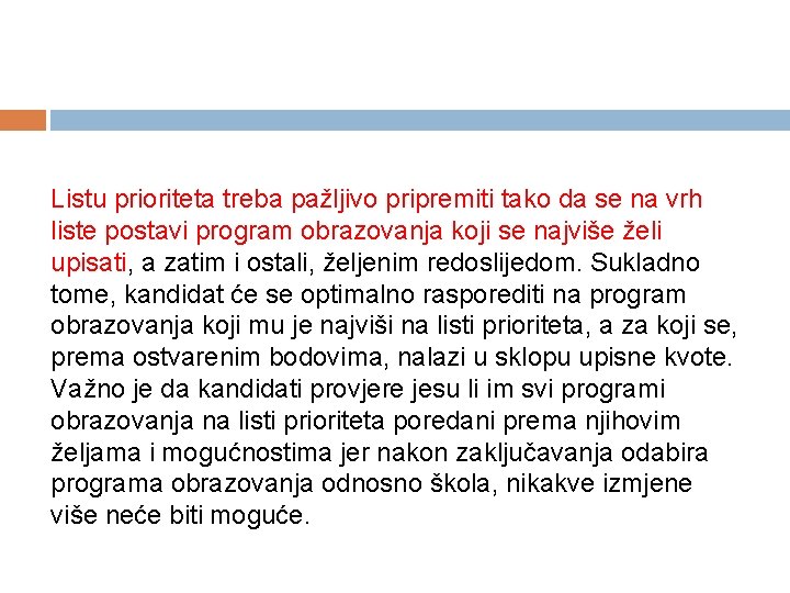 Listu prioriteta treba pažljivo pripremiti tako da se na vrh liste postavi program obrazovanja