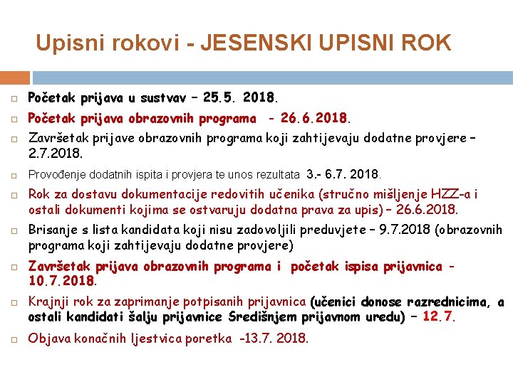 Upisni rokovi - JESENSKI UPISNI ROK Početak prijava u sustvav – 25. 5. 2018.