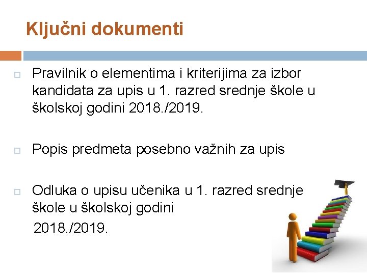 Ključni dokumenti Pravilnik o elementima i kriterijima za izbor kandidata za upis u 1.