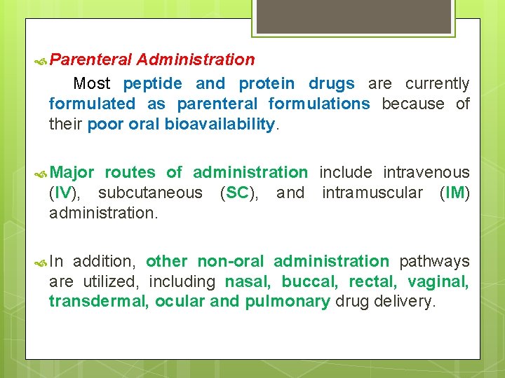 Parenteral Administration Most peptide and protein drugs are currently formulated as parenteral formulations Parenteral Administration Most peptide and protein drugs are currently formulated as parenteral formulations