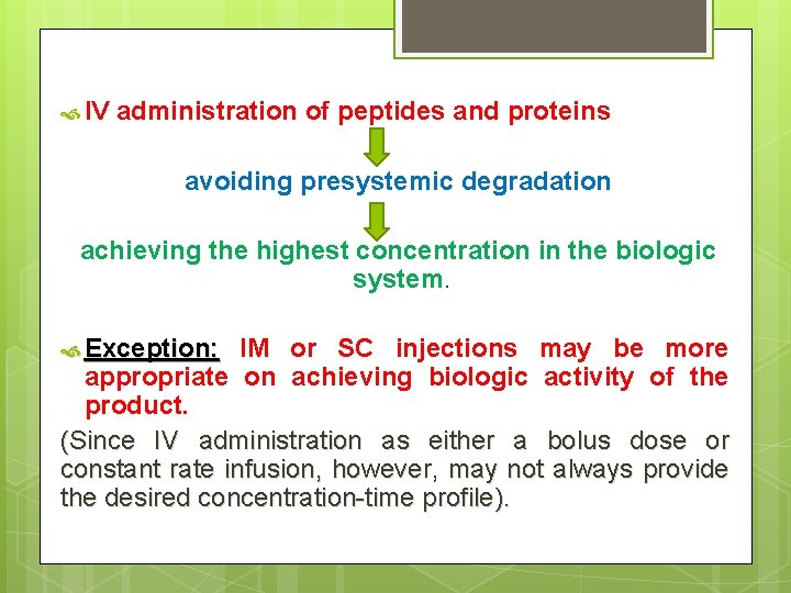 IV administration of peptides and proteins avoiding presystemic degradation achieving the highest concentration IV administration of peptides and proteins avoiding presystemic degradation achieving the highest concentration