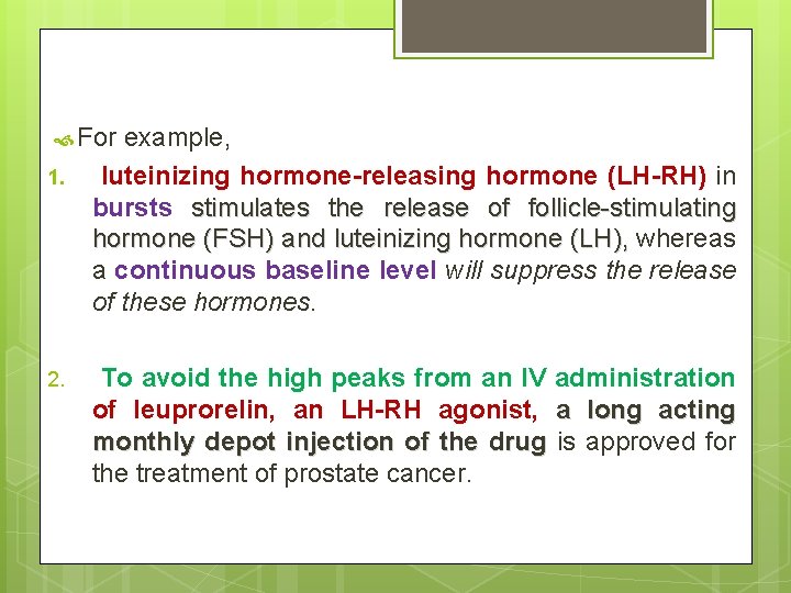 For 1. 2. example, luteinizing hormone-releasing hormone (LH-RH) in bursts stimulates the release For 1. 2. example, luteinizing hormone-releasing hormone (LH-RH) in bursts stimulates the release
