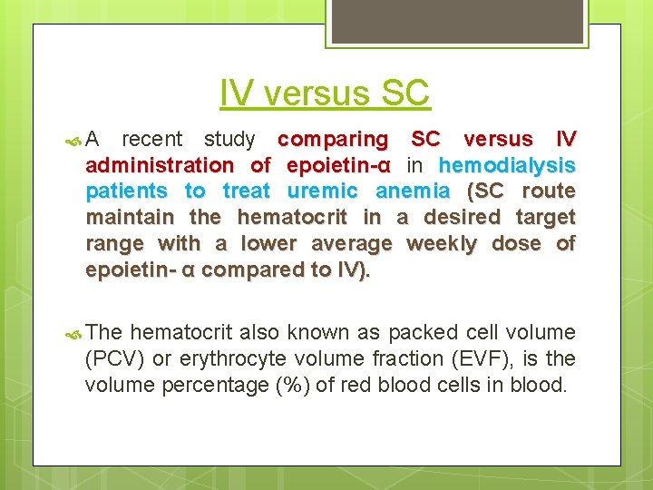IV versus SC A recent study comparing SC versus IV administration of epoietin-α in IV versus SC A recent study comparing SC versus IV administration of epoietin-α in