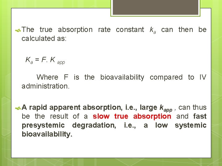 The true absorption rate constant ka can then be calculated as: Ka = The true absorption rate constant ka can then be calculated as: Ka =