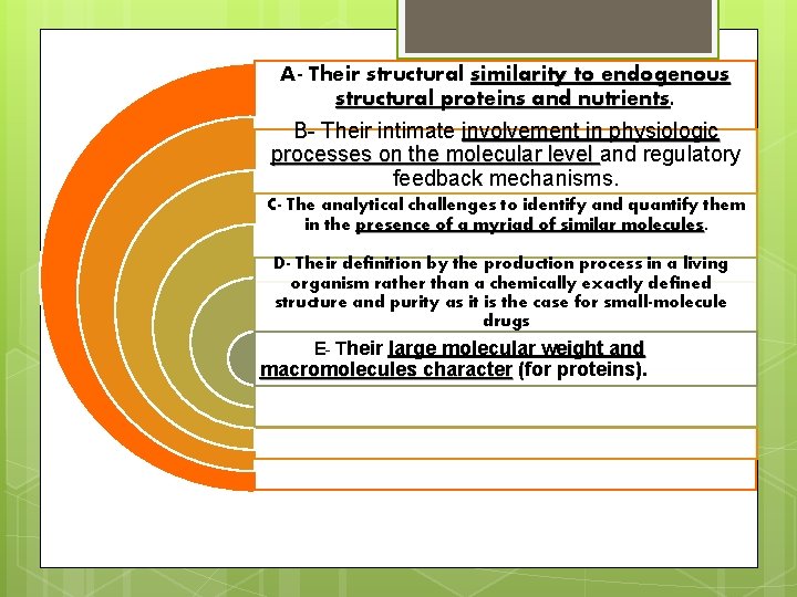 A- Their structural similarity to endogenous structural proteins and nutrients B- Their intimate involvement A- Their structural similarity to endogenous structural proteins and nutrients B- Their intimate involvement