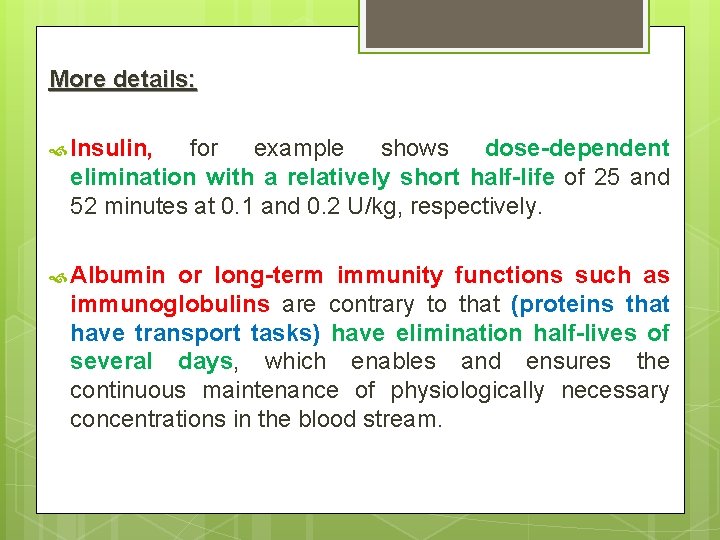 More details: Insulin, for example shows dose-dependent elimination with a relatively short half-life of More details: Insulin, for example shows dose-dependent elimination with a relatively short half-life of