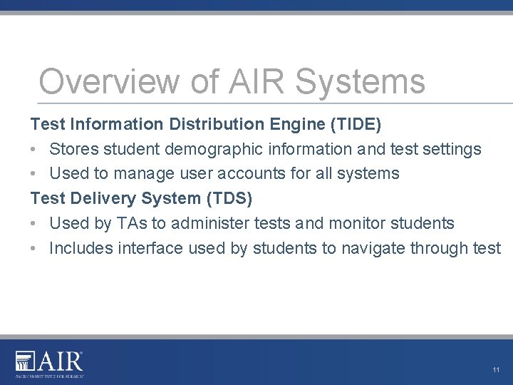 Overview of AIR Systems Test Information Distribution Engine (TIDE) • Stores student demographic information