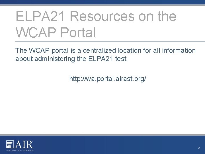 ELPA 21 Resources on the WCAP Portal The WCAP portal is a centralized location