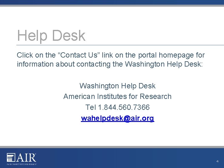 Help Desk Click on the “Contact Us” link on the portal homepage for information