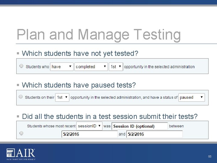 Plan and Manage Testing § Which students have not yet tested? § Which students