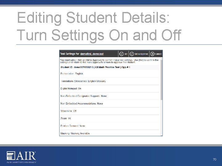 Editing Student Details: Turn Settings On and Off 70 