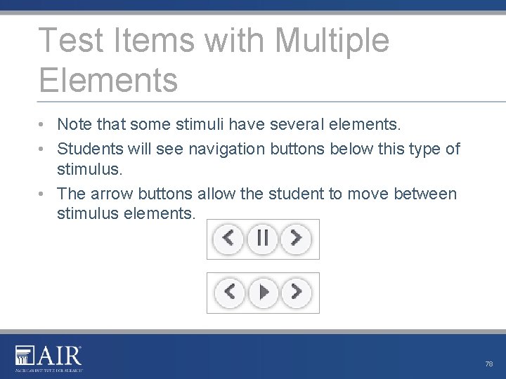 Test Items with Multiple Elements • Note that some stimuli have several elements. •