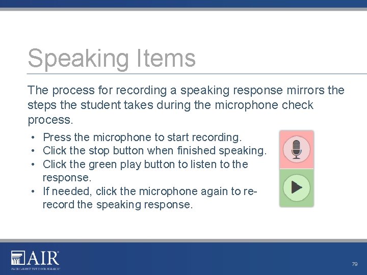 Speaking Items The process for recording a speaking response mirrors the steps the student