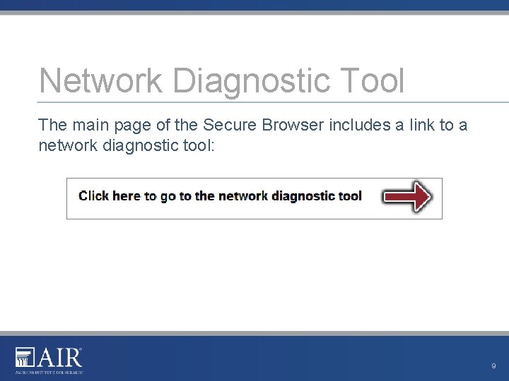 Network Diagnostic Tool The main page of the Secure Browser includes a link to