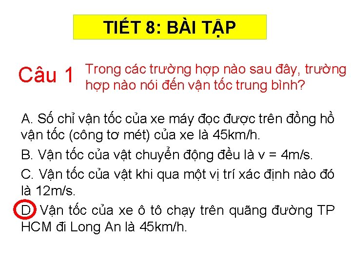 TIẾT 8: BÀI TẬP Câu 1 Trong các trường hợp nào sau đây, trường