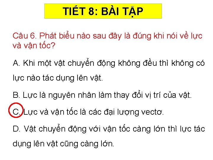 TIẾT 8: BÀI TẬP Câu 6. Phát biểu nào sau đây là đúng khi