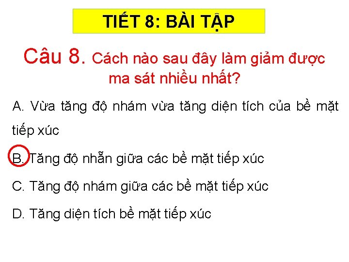 TIẾT 8: BÀI TẬP Câu 8. Cách nào sau đây làm giảm được ma