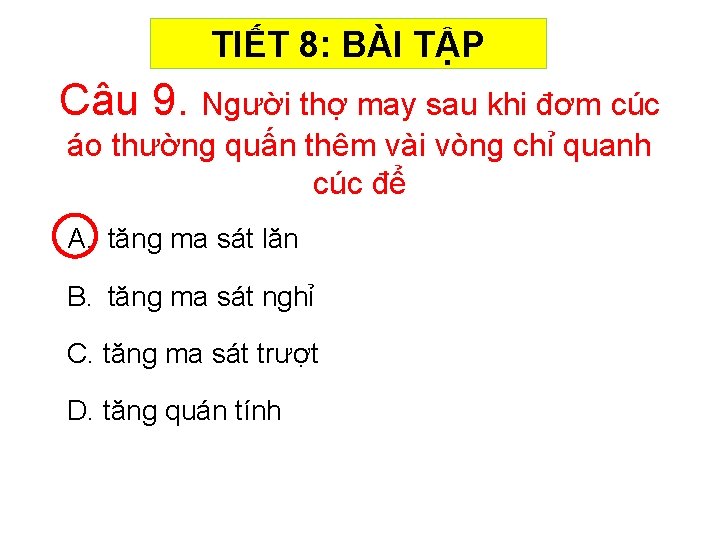 TIẾT 8: BÀI TẬP Câu 9. Người thợ may sau khi đơm cúc áo