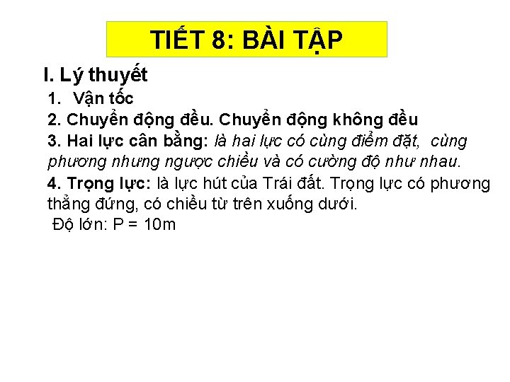 TIẾT 8: BÀI TẬP I. Lý thuyết 1. Vận tốc 2. Chuyển động đều.