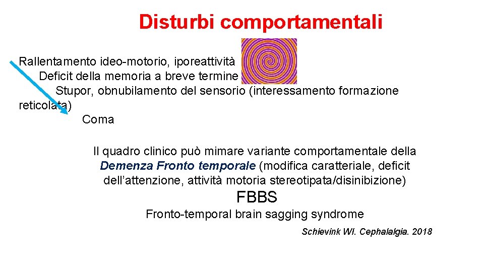 Disturbi comportamentali Rallentamento ideo-motorio, iporeattività Deficit della memoria a breve termine Stupor, obnubilamento del