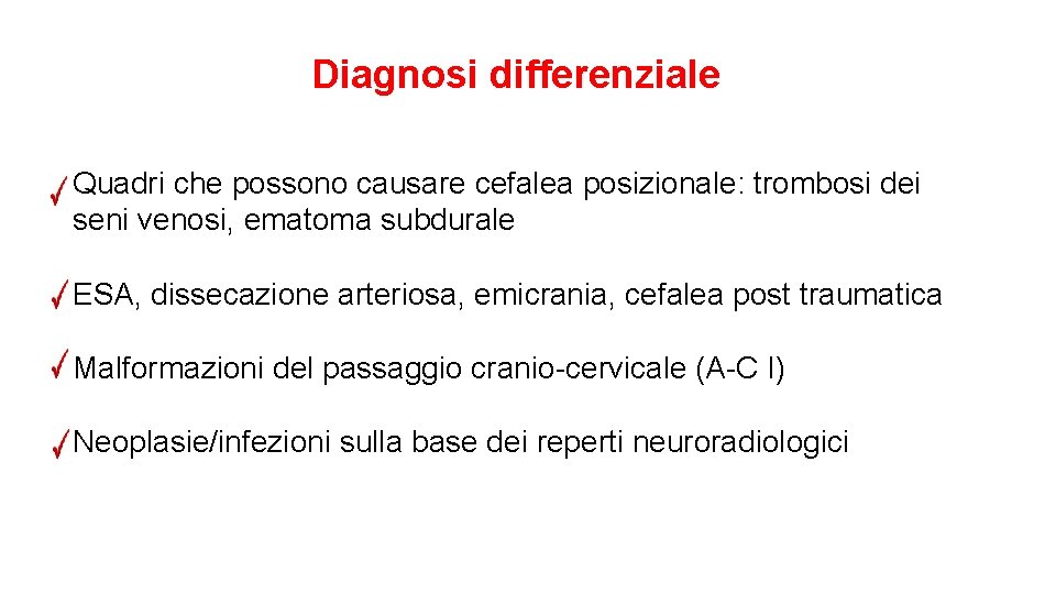 Diagnosi differenziale Quadri che possono causare cefalea posizionale: trombosi dei seni venosi, ematoma subdurale