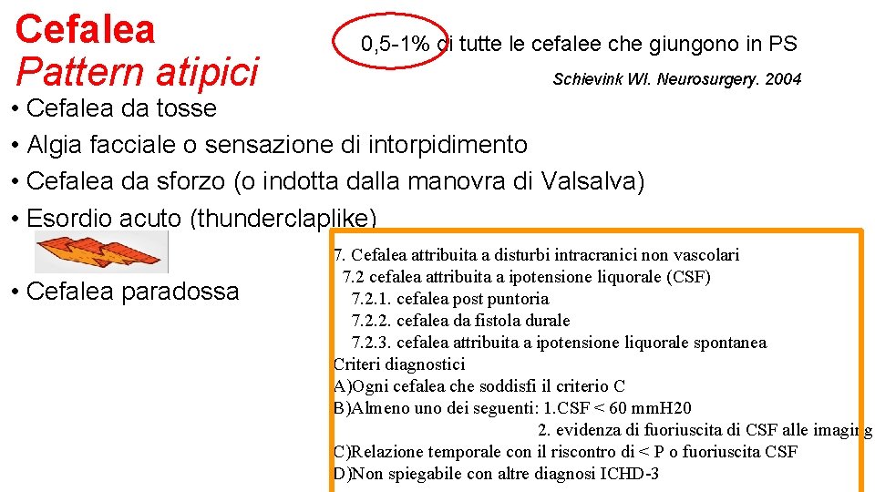 Cefalea Pattern atipici 0, 5 -1% di tutte le cefalee che giungono in PS