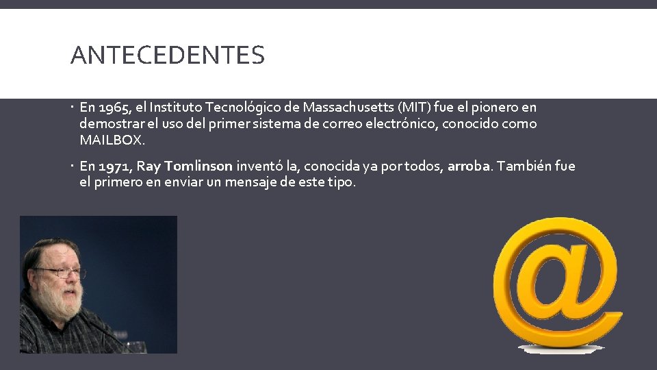 ANTECEDENTES En 1965, el Instituto Tecnológico de Massachusetts (MIT) fue el pionero en demostrar