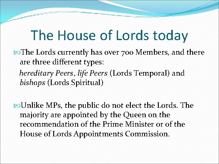 The House of Lords today The Lords currently has over 700 Members, and there