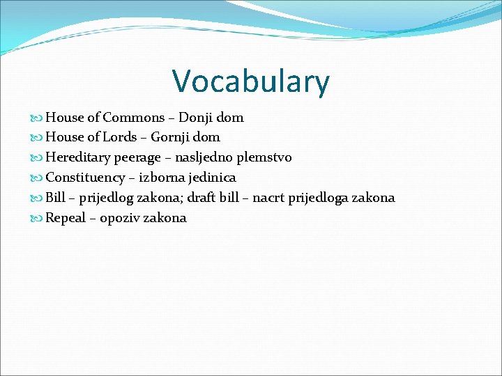 Vocabulary House of Commons – Donji dom House of Lords – Gornji dom Hereditary