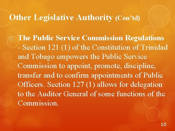 Other Legislative Authority (Con’td) o The Public Service Commission Regulations - Section 121 (1)