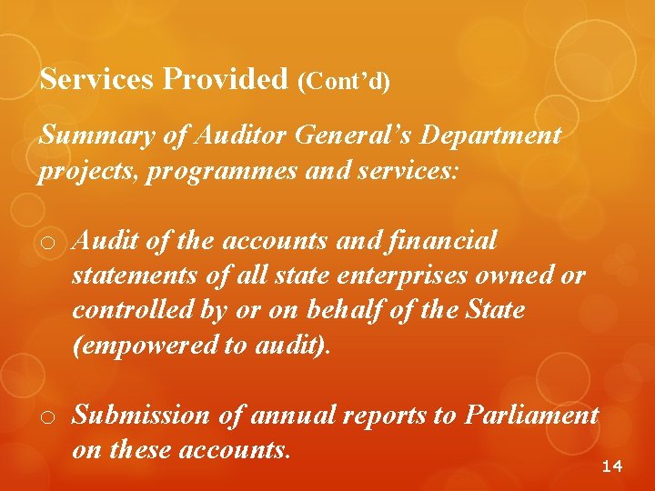 Services Provided (Cont’d) Summary of Auditor General’s Department projects, programmes and services: o Audit