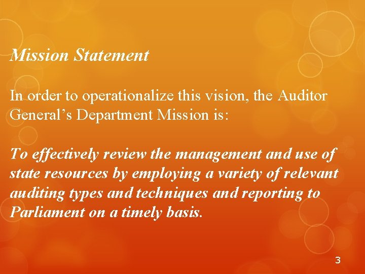 Mission Statement In order to operationalize this vision, the Auditor General’s Department Mission is:
