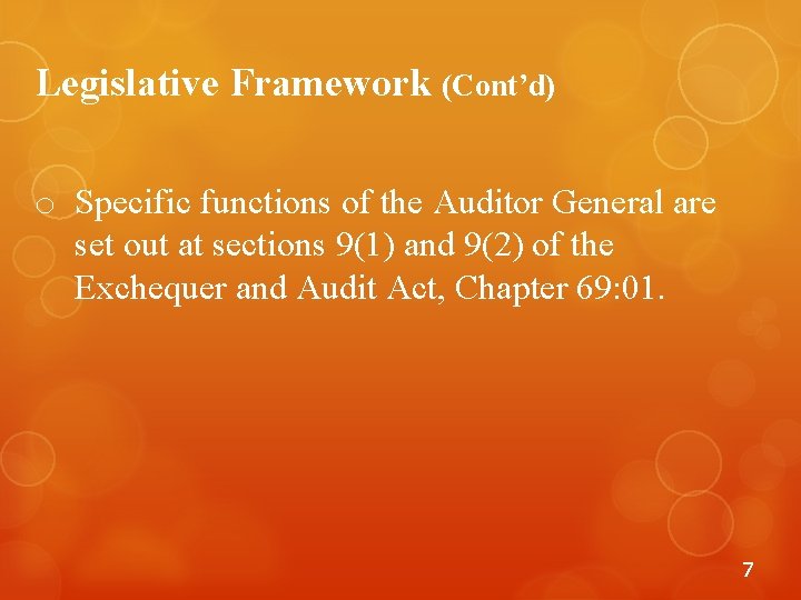 Legislative Framework (Cont’d) o Specific functions of the Auditor General are set out at