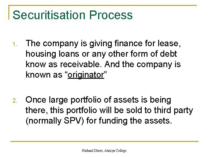 Securitisation Process 1. The company is giving finance for lease, housing loans or any