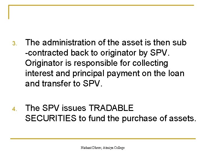 3. The administration of the asset is then sub -contracted back to originator by