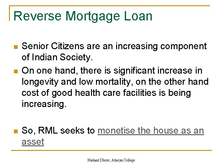 Reverse Mortgage Loan n Senior Citizens are an increasing component of Indian Society. On