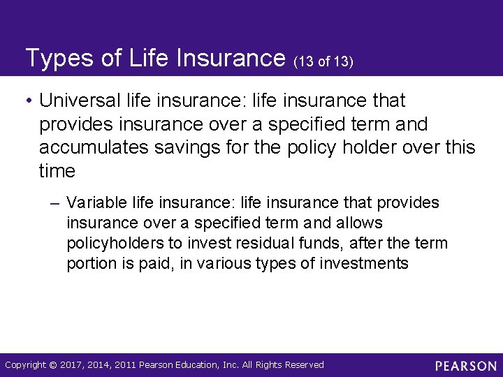 Types of Life Insurance (13 of 13) • Universal life insurance: life insurance that