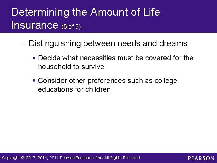 Determining the Amount of Life Insurance (5 of 5) – Distinguishing between needs and