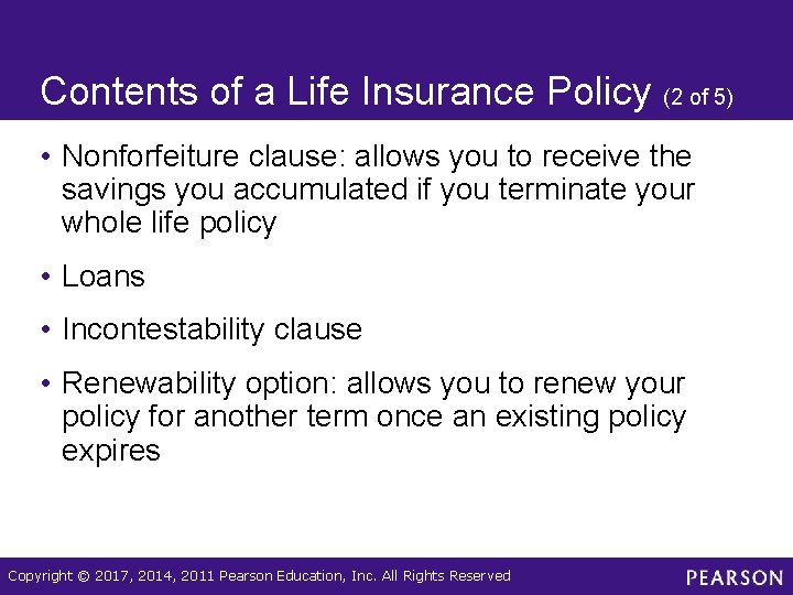 Contents of a Life Insurance Policy (2 of 5) • Nonforfeiture clause: allows you
