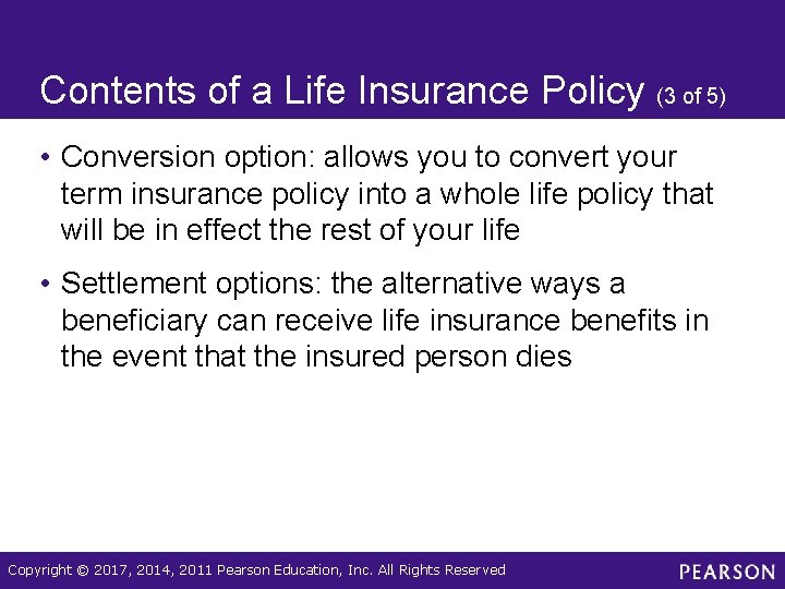 Contents of a Life Insurance Policy (3 of 5) • Conversion option: allows you