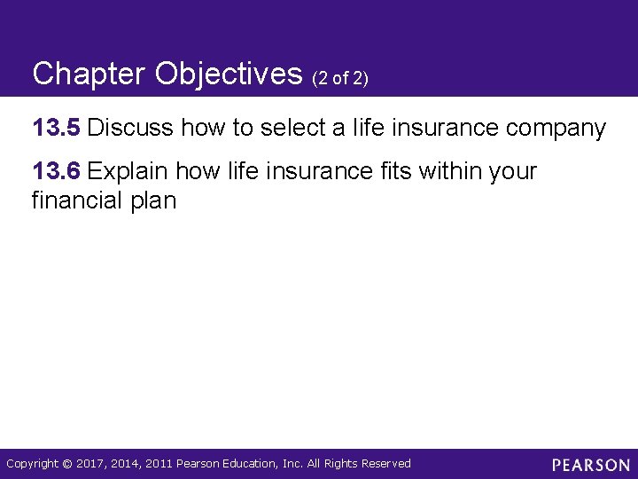 Chapter Objectives (2 of 2) 13. 5 Discuss how to select a life insurance