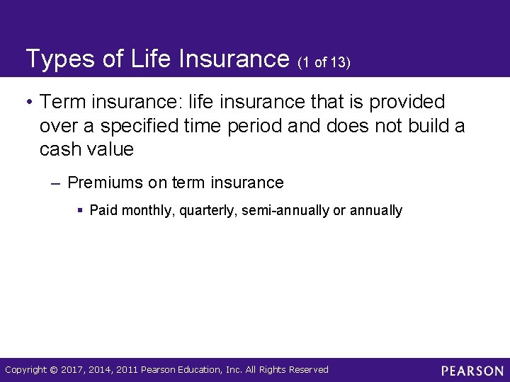 Types of Life Insurance (1 of 13) • Term insurance: life insurance that is