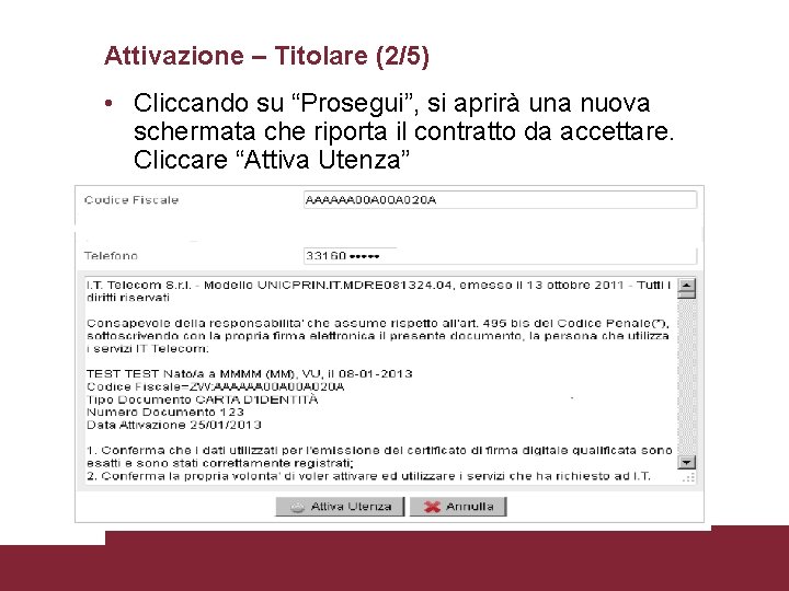 Attivazione – Titolare (2/5) • Cliccando su “Prosegui”, si aprirà una nuova schermata che