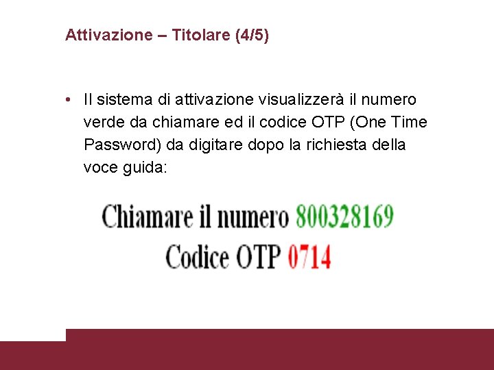 Attivazione – Titolare (4/5) • Il sistema di attivazione visualizzerà il numero verde da