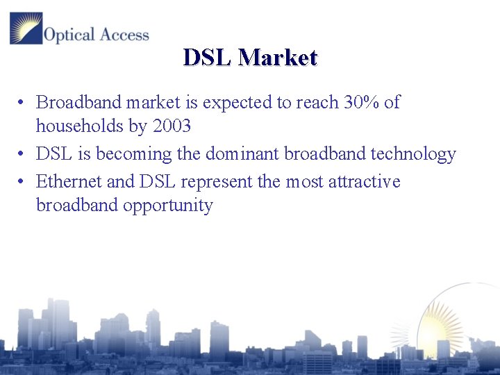 DSL Market • Broadband market is expected to reach 30% of households by 2003